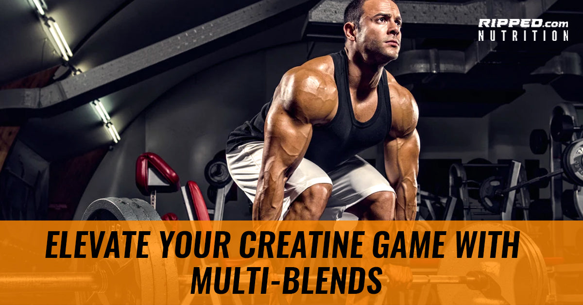 Elevate Your Creatine Game With Multi-Blends